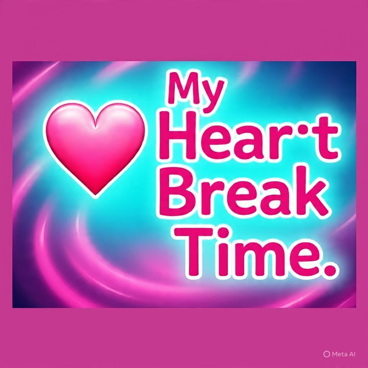 My Heart Break Time